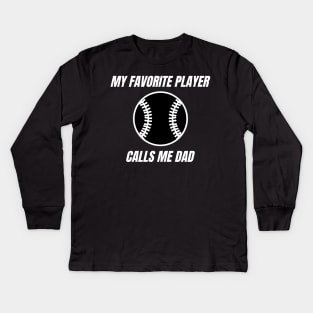 My Favorite Player Calls Me Dad. Dad Design for Fathers Day, Birthdays or Christmas. Kids Long Sleeve T-Shirt